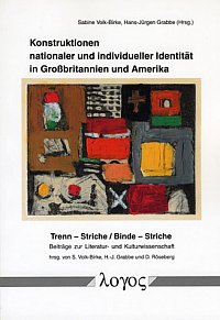 Sabine Volk-Birke u. Hans-Jürgen Grabbe, Hrsg., Konstruktionen nationaler und individueller Identität in Großbritannien und Amerika (Trenn - Striche / Binde - Striche 1)
